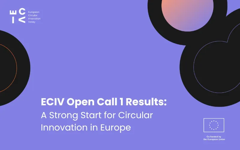 ECIV Open Call 1 Results: A Strong Start for Circular Innovation in Europe
